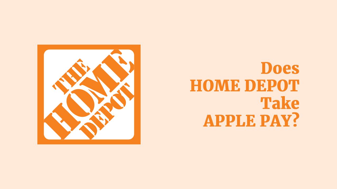 Does Home Depot Take Apple Pay in 2023? All You Need to Know!